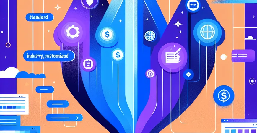 低成本 ERP 的版本选择：标准版 vs 行业定制版怎么选？